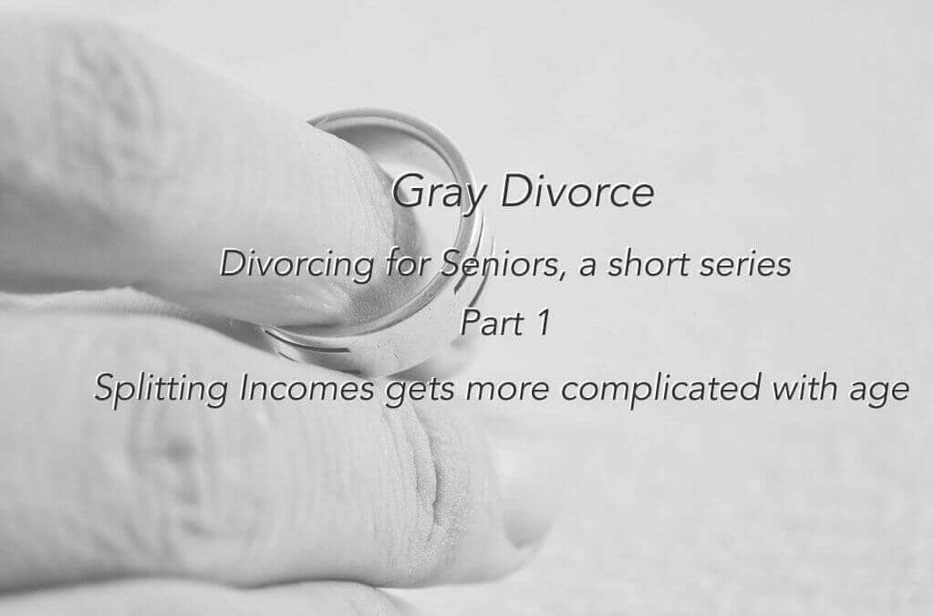 Gray Divorce – Divorce for Seniors – First in a Series.
