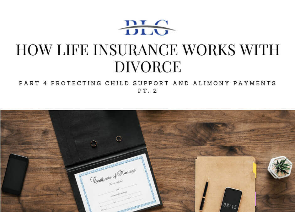 Life Insurance And Divorce – Protect Child Support and Alimony