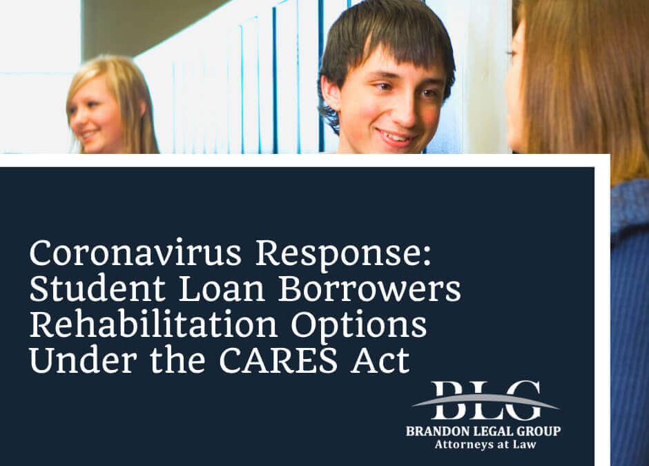 Coronavirus Response: Student Loan Borrowers Rehabilitation Options  Under the CARES Act
