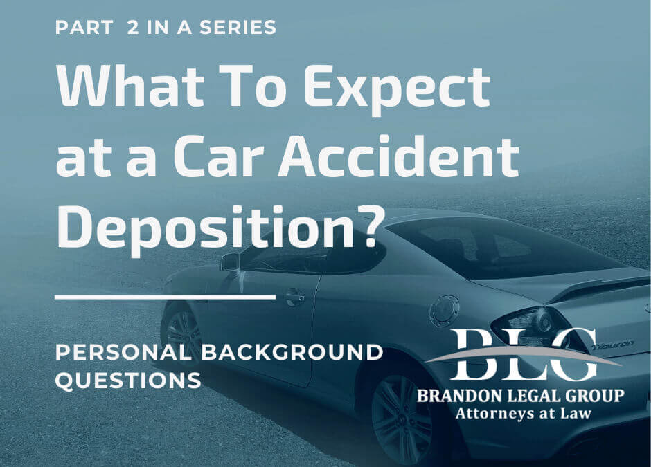 What To Expect at a Car Accident Deposition – 2’nd in a Series