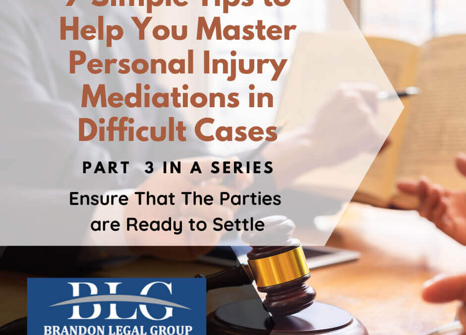 7 Tips to Help You Master Personal Injury Mediations – 3rd in a Series