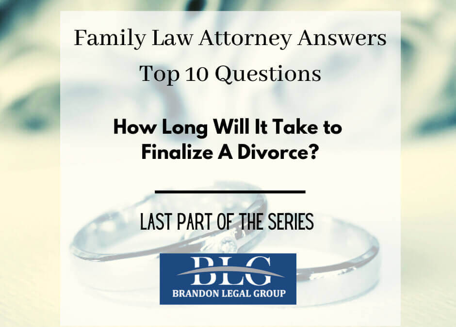 How Long Will It Take to Finalize A Divorce – Last of Divorce Q&A