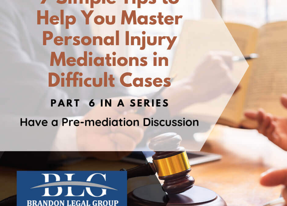 Master Personal Injury Mediation 7 Tips – 6th in a Series