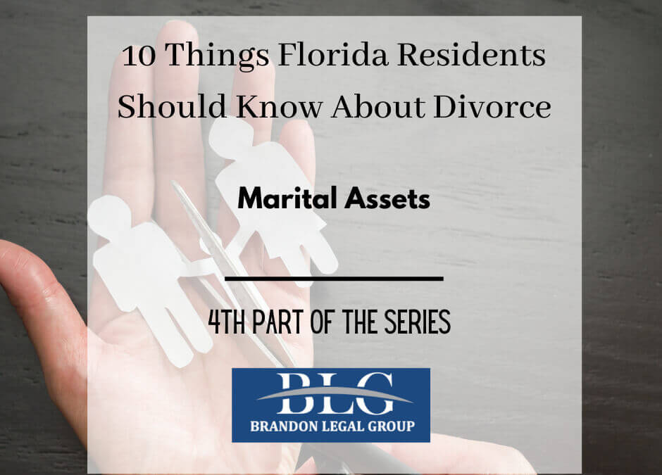 10 Things FL People Should Know About Divorce-Marital Assets