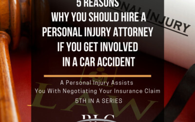 5 Reasons Why You Should Hire a Personal Injury Attorney – 5th in a Series