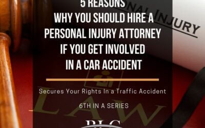 5 Reasons Why You Should Hire a Personal Injury Attorney – 6th in a Series