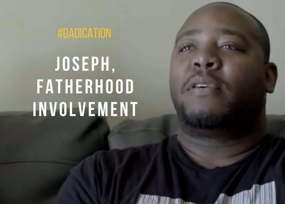 Joseph, Fatherhood Involvement – Dadication Episode 2