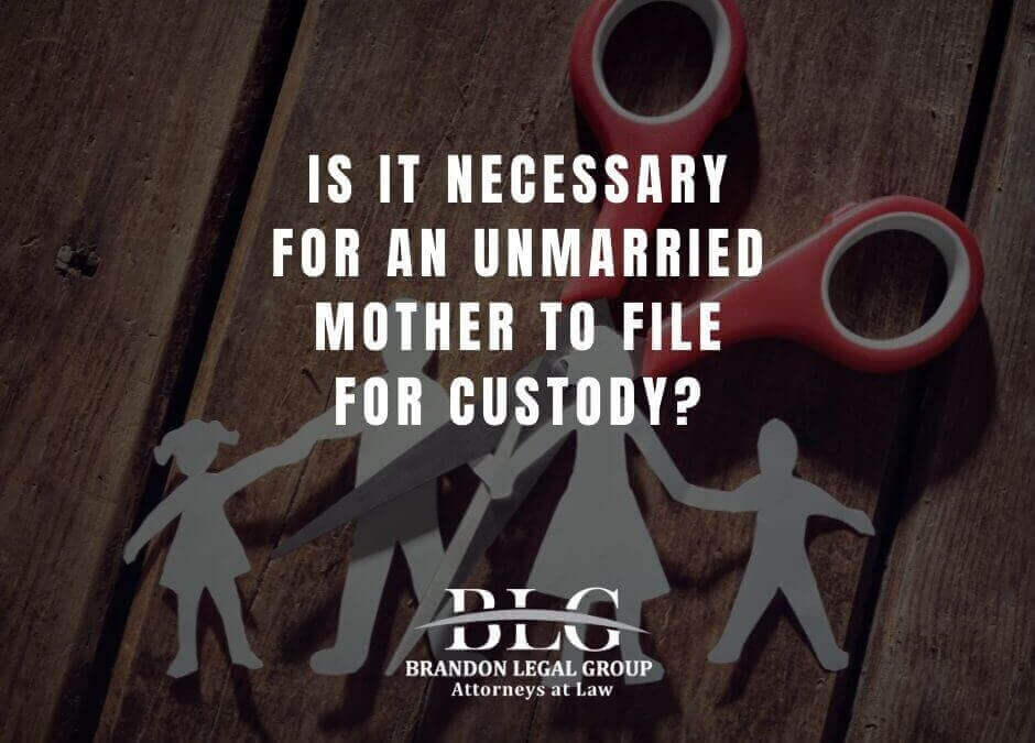 Is it Necessary for an Unmarried Mother to File for Custody?