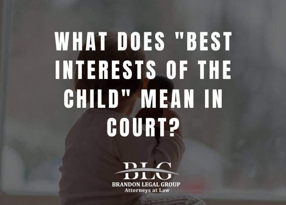 What Does “Best Interests of the Child” Mean in Court?