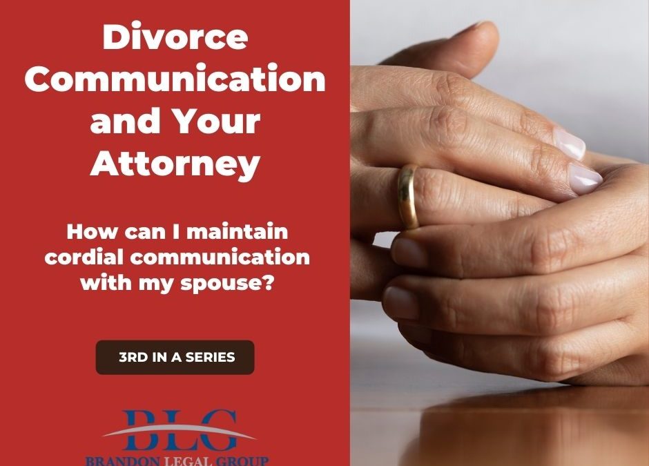 Divorce Communication and Your Attorney – Maintain Cordial Communication With Spouse