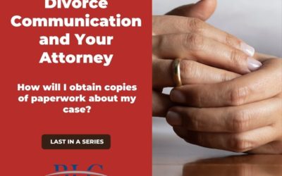 Divorce Communication and Your Attorney – How To Obtain Copies of Paperwork?