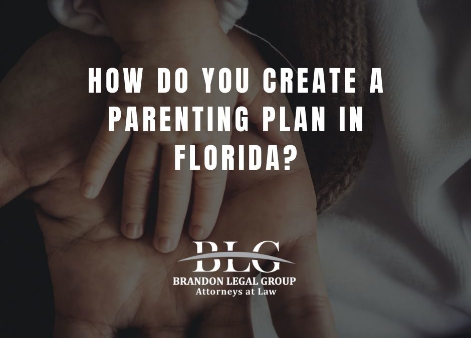 How Do You Create a Parenting Plan in Florida?
