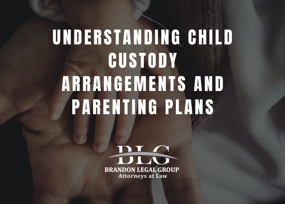 Understanding Child Custody Arrangements and Parenting Plans