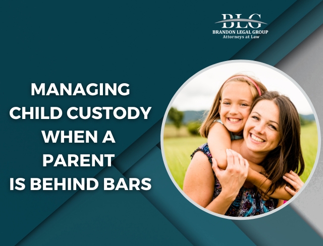 Managing Child Custody When a Parent is Behind Bars