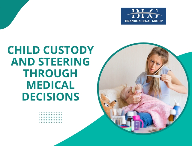 Child Custody And Steering Through Medical Decisions