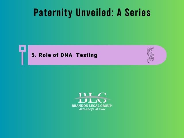 paternity Unveiled A Series #5 Role Of Dna Testing (1)