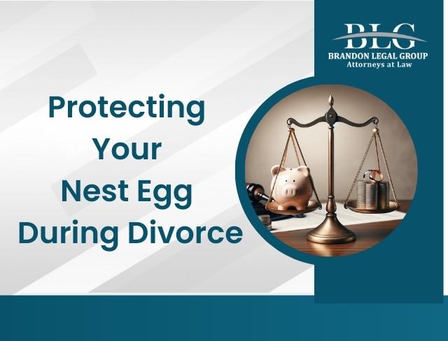 Protecting Your Nest Egg During Divorce