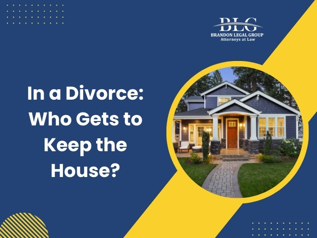 In a Divorce Who Gets To Keep The House?