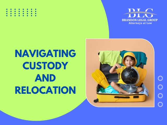 Navigating Custody and Relocation