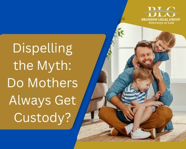 Dispelling the Myth: Do Mothers Always Get Custody?
