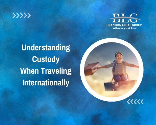 Understanding Custody When Traveling Internationally